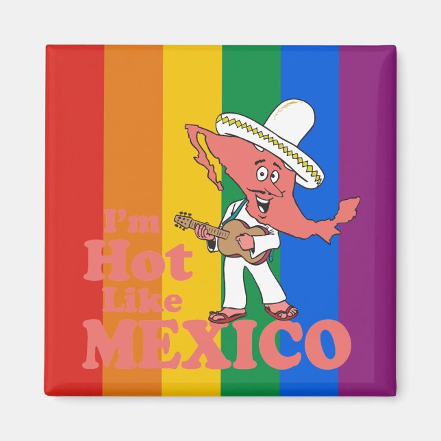 I'm Hot Like Mexico T-shirt Magnet (Front)
