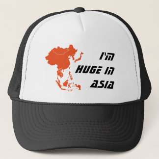 I'm huge in Asia trucker hat