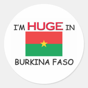 I'm HUGE In BURKINA FASO Classic Round Sticker