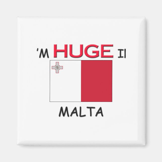 I'm HUGE In MALTA Magnet (Front)