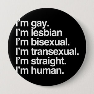 I'm human just like you 10 cm round badge