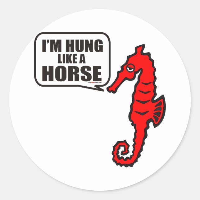 I'M HUNG LIKE A HORSE CLASSIC ROUND STICKER (Front)