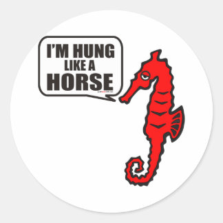 I'M HUNG LIKE A HORSE CLASSIC ROUND STICKER