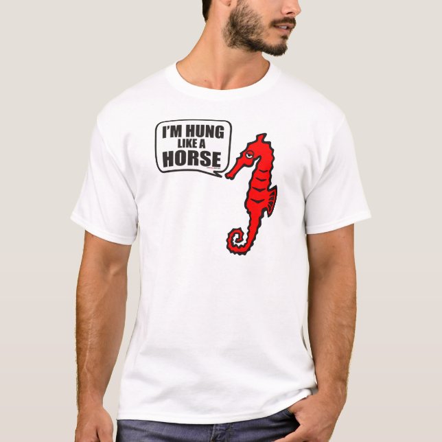 I'M HUNG LIKE A HORSE T-Shirt (Front)