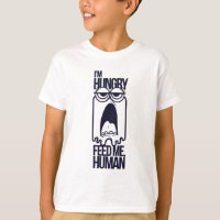 I'm Hungry, Feed Me Human - children's t shirts