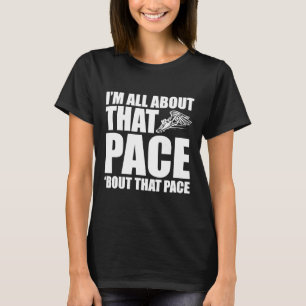 I'm I Am All About That Pace Bout Running Runners T-Shirt