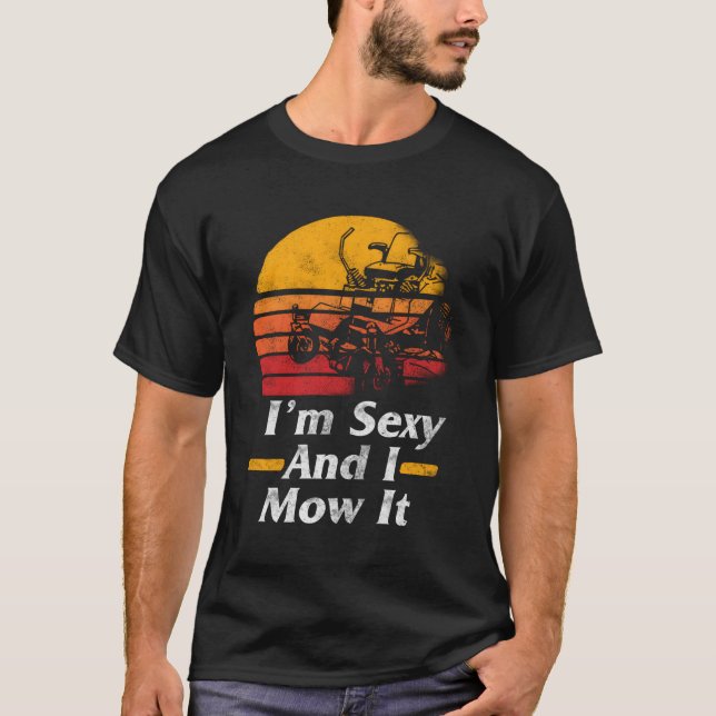 I'M I Mow It Lawn Mower Gardening For T-Shirt (Front)