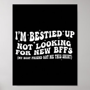 I'm Ied Up Not Looking For New Bffs  Poster