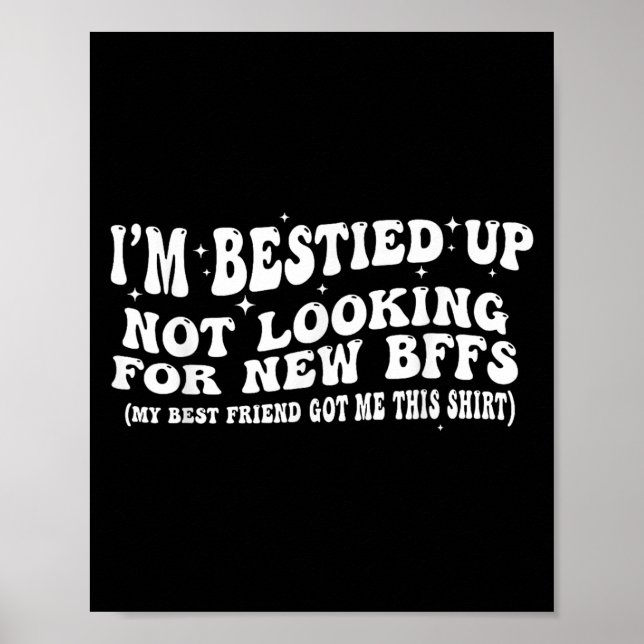 I'm Ied Up Not Looking For New Bffs  Poster (Front)