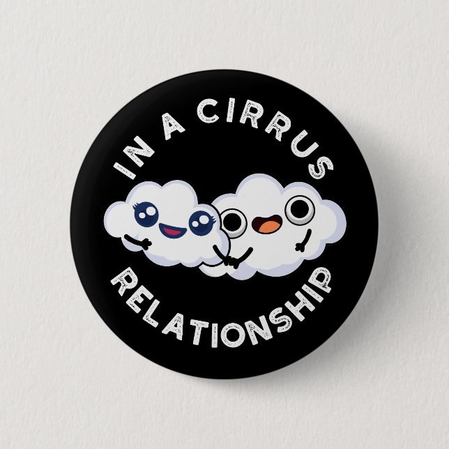I'm In A Cirrus Relationship Cloud Pun Dark BG 6 Cm Round Badge (Front)