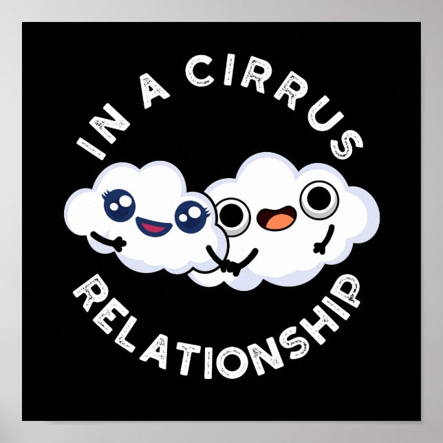 I'm In A Cirrus Relationship Cloud Pun Dark BG Poster (Front)