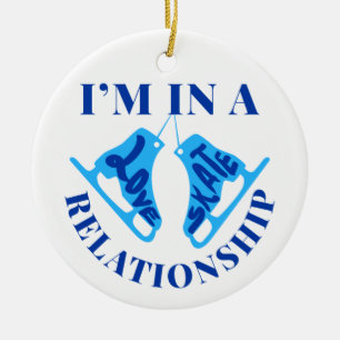 I'm in a Love Skate Relationship Figure Skating Ceramic Ornament