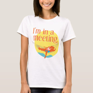 I'm in a Meeting T-Shirt