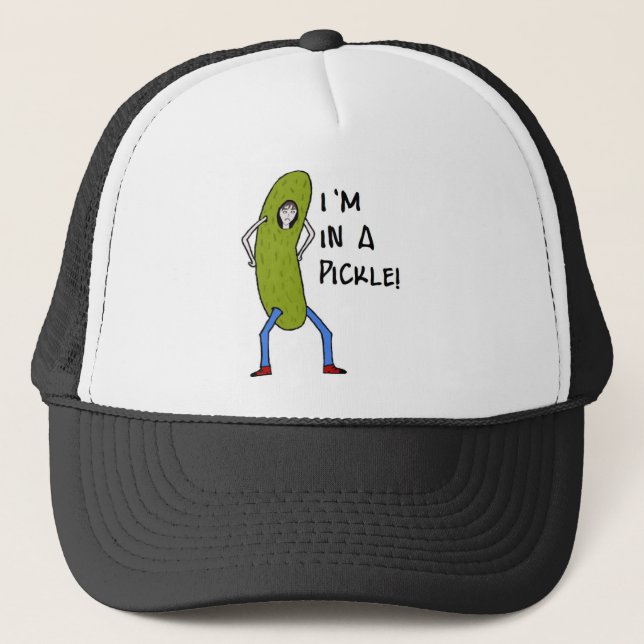 I'm in a pickle trucker hat (Front)