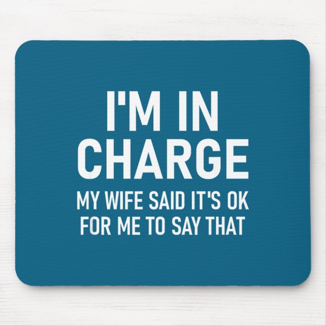 I'm In Charge, Funny, Jokes, Sarcastic Sayings  Mouse Pad (Front)