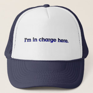 I'm In Charge Here Trucker Hat