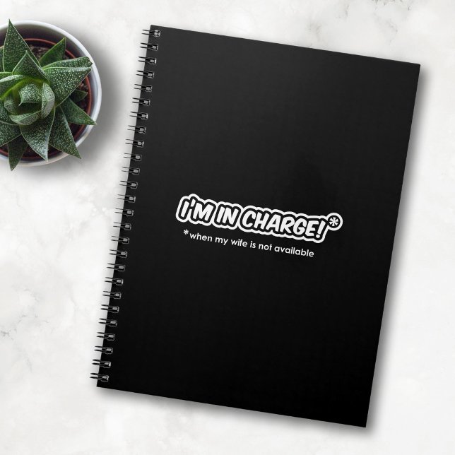 I'm In Charge (When My Wife Is Not Available) Notebook (Creator Uploaded)