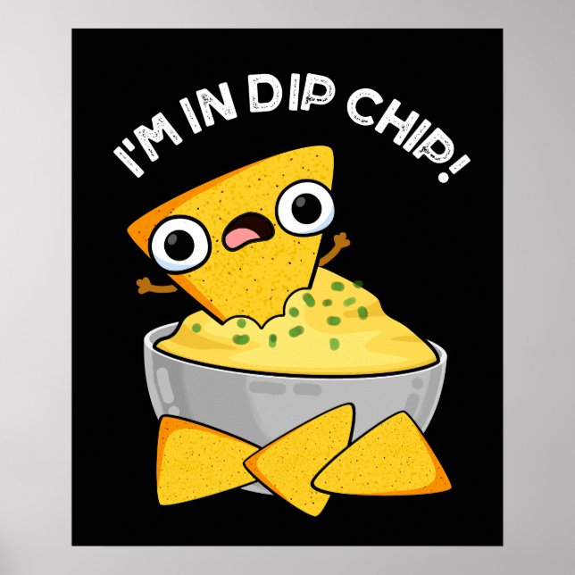 I'm In Dip Chip Funny Food Pun Dark BG Poster (Front)