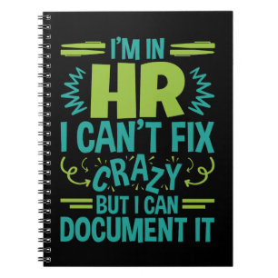 I'm In HR I Can't Fix Crazy Funny Human Resources Notebook