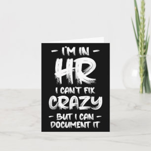 I'm In Hr I Can't Fix Crazy Hr Quotes Employees Ma Card