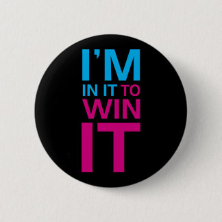 I'm In It To Win It 6 Cm Round Badge