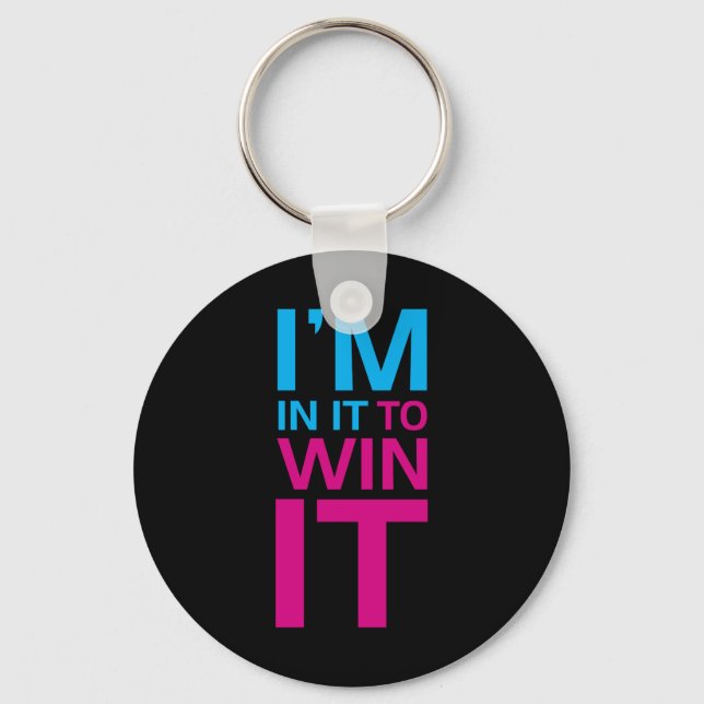I'm In It To Win It Key Ring (Front)
