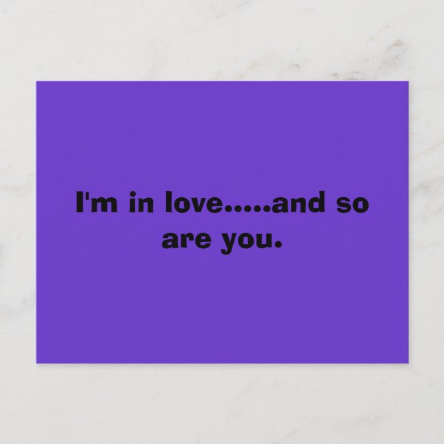 I'm in love.....and so are you. postcard (Front)
