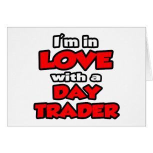 I'm In Love With A Day Trader