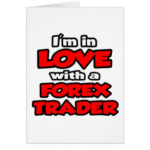I'm In Love With A Forex Trader