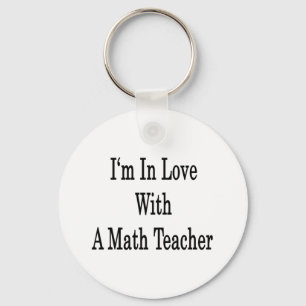 I'm In Love With A Math Teacher Key Ring