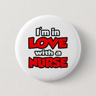 I'm In Love With A Nurse 6 Cm Round Badge