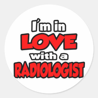 I'm In Love With A Radiologist Classic Round Sticker