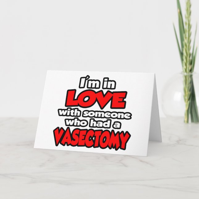 I'm In Love With Someone Who Had A Vasectomy Card (Front)