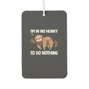 I'm In No Hurry To Do Nothing Sloth T-Shirt Car Air Freshener