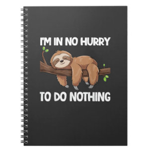 I'm In No Hurry To Do Nothing Sloth T-Shirt Notebook