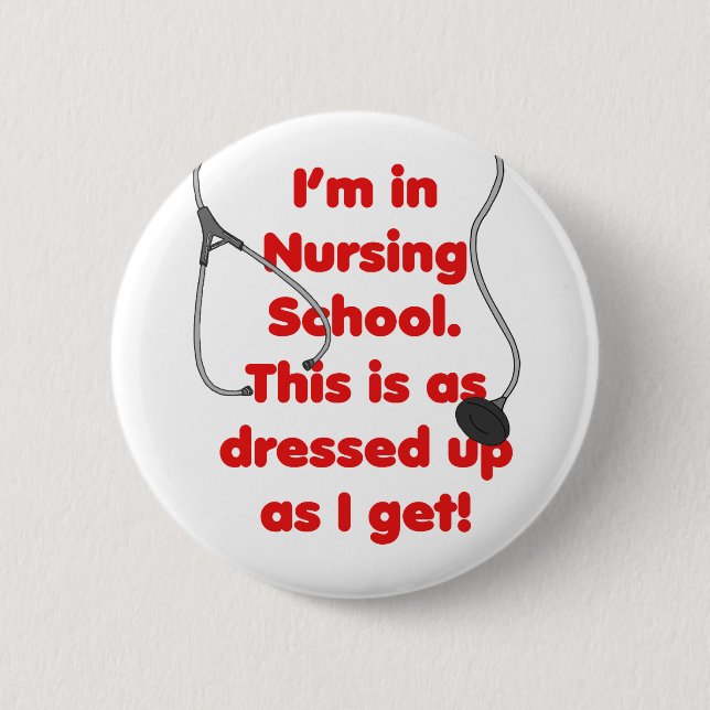 I'm in Nursing School - dressed up 6 Cm Round Badge (Front)