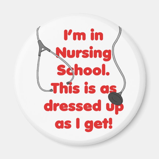I'm in Nursing School - dressed up Magnet (Front)