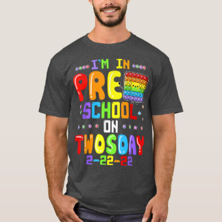 I'm In Pre School On Twosday Tuesday February 22nd T-Shirt