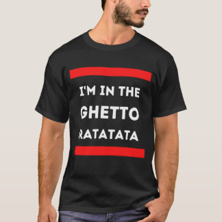 I'm in the Ghetto (Black) T-Shirt