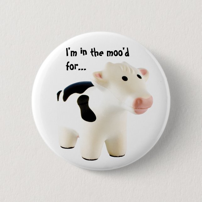 I'm in the moo'd for... button (Front)