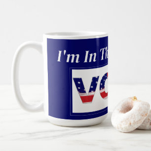 I'm In The Mood To VOTE Coffee Mug