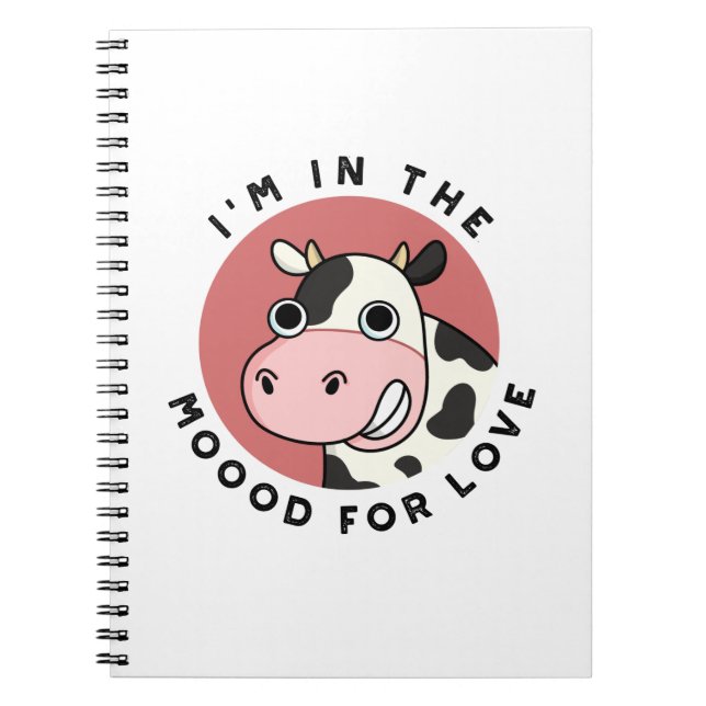 I'm In The Moood For Love Funny Cow Pun Notebook (Front)