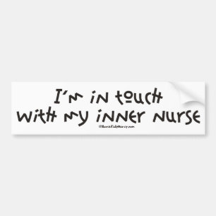 I'm In Touch with my Inner Nurse Bumper Sticker