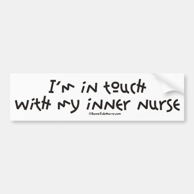 I'm In Touch with my Inner Nurse Bumper Sticker (Front)