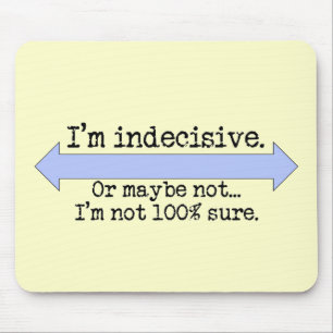 I'm Indecisive Mousepad