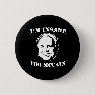 I'M INSANE FOR MCCAIN 6 CM ROUND BADGE