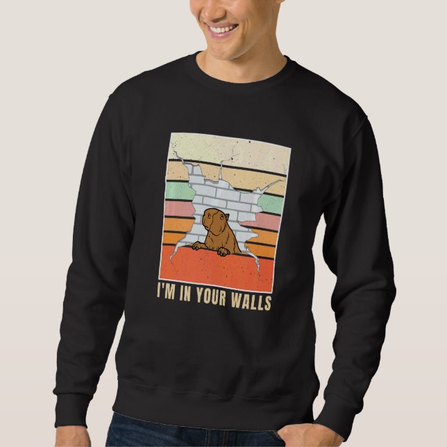 I'm Inside Your Walls Capybara Is Inside Your Wall Sweatshirt (Front)