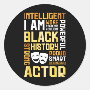 I'm Intelligent Black History Proud Actor Strong A Classic Round Sticker