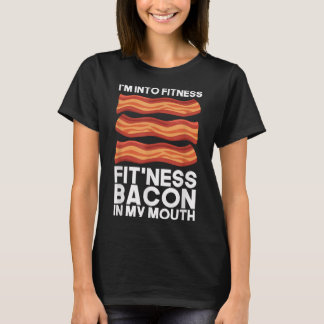 Im Into Fitness Bacon In My Mouth T Shirt Bbq Meat