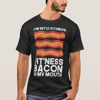 Im Into Fitness Bacon In My Mouth T Shirt Bbq Meat